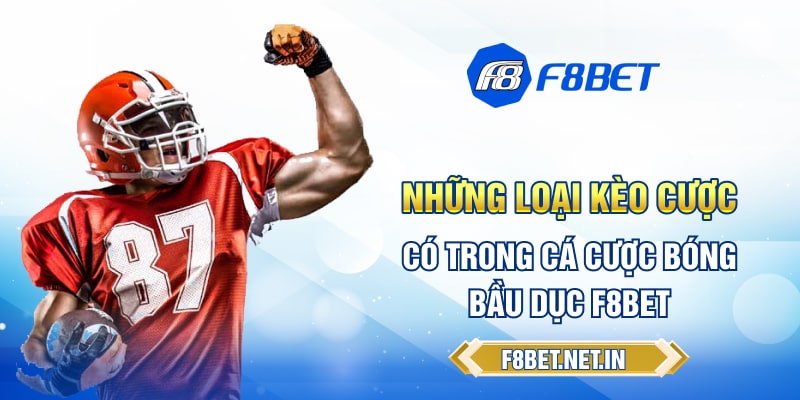 Những loại kèo cược có trong cá cược bóng bầu dục F8BET